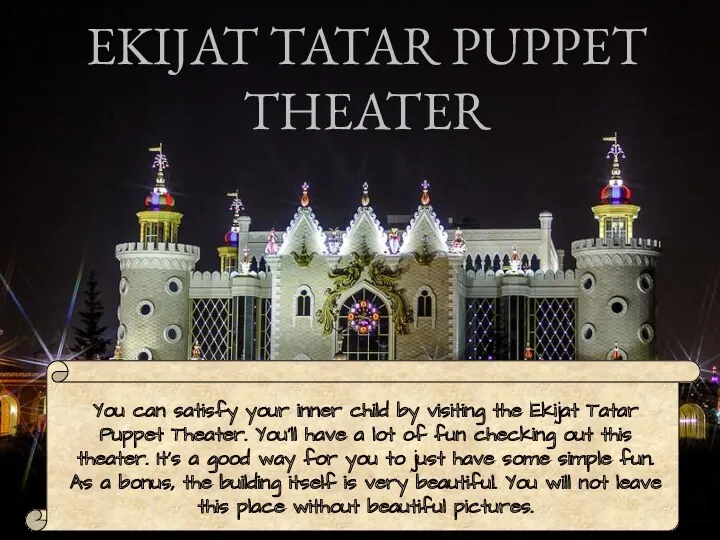 EKIJAT TATAR PUPPET THEATER You can satisfy your inner child