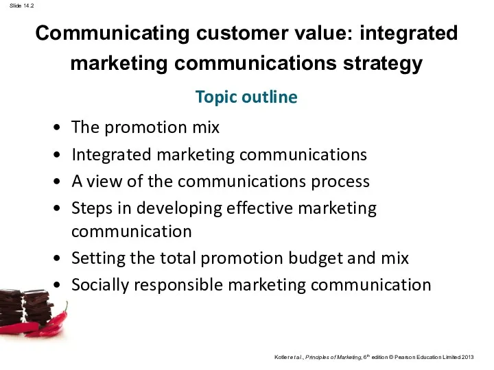 Communicating customer value: integrated marketing communications strategy The promotion mix Integrated marketing communications