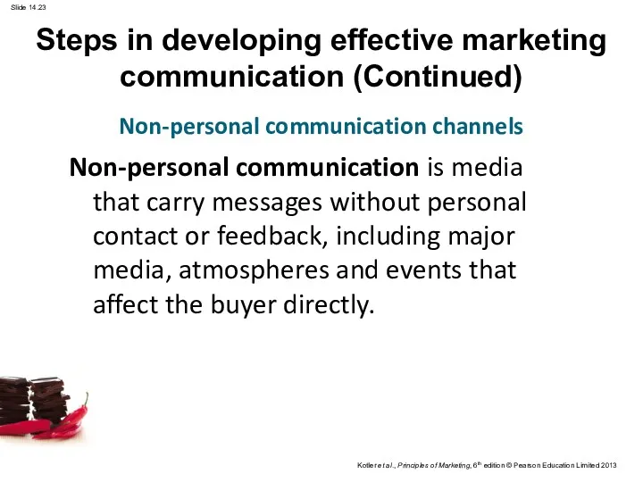 Non-personal communication is media that carry messages without personal contact or feedback, including