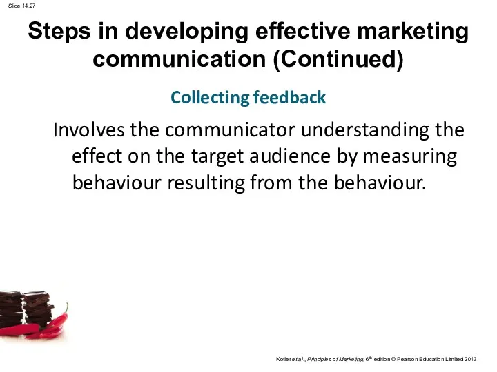 Involves the communicator understanding the effect on the target audience by measuring behaviour