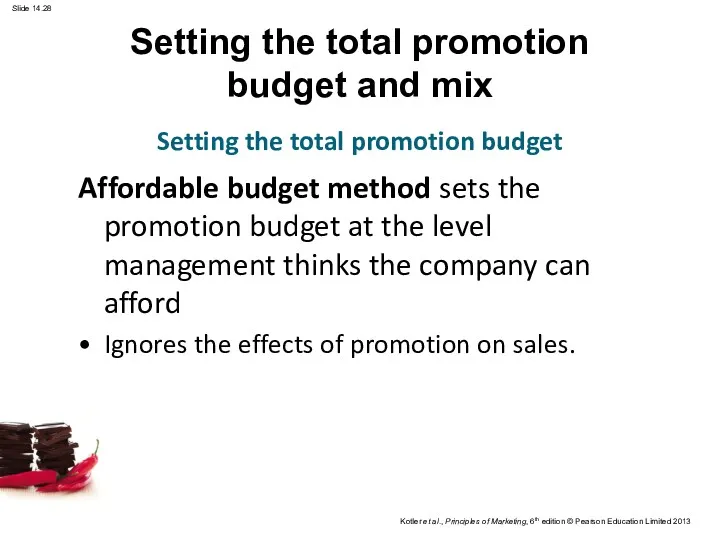 Setting the total promotion budget and mix Affordable budget method sets the promotion