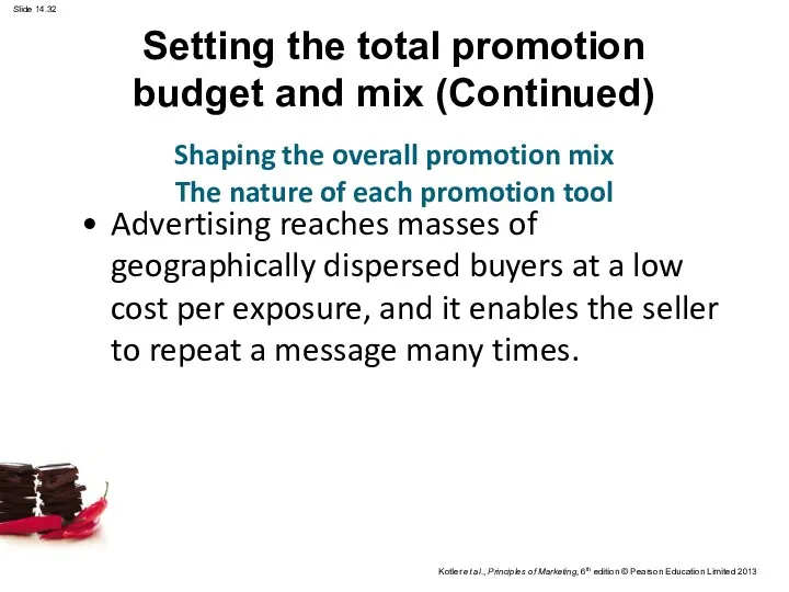 Setting the total promotion budget and mix (Continued) Advertising reaches masses of geographically