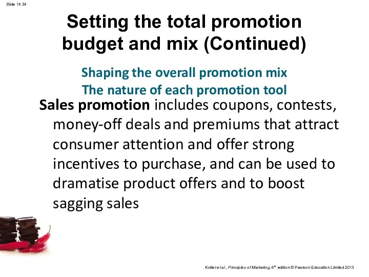Sales promotion includes coupons, contests, money-off deals and premiums that attract consumer attention