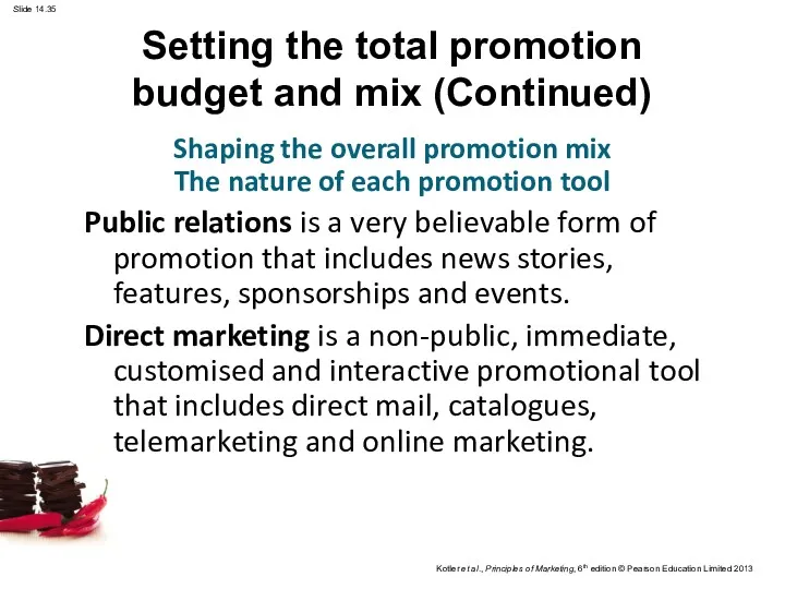 Public relations is a very believable form of promotion that
