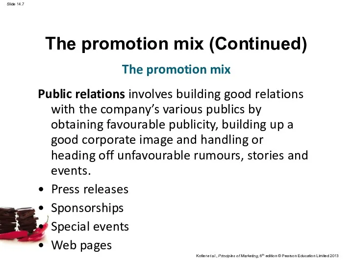 The promotion mix (Continued) Public relations involves building good relations with the company’s