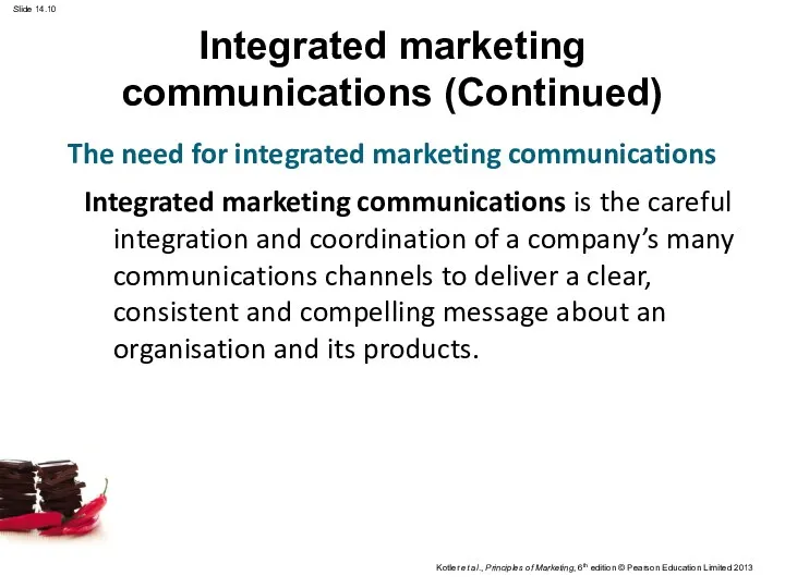 Integrated marketing communications (Continued) Integrated marketing communications is the careful integration and coordination