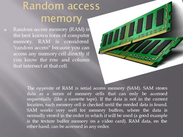 Random access memory Random access memory (RAM) is the best known form of