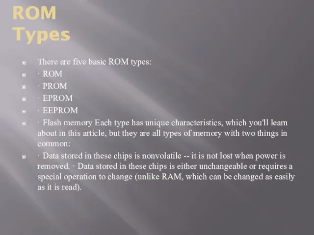 There are five basic ROM types: · ROM · PROM · EPROM ·