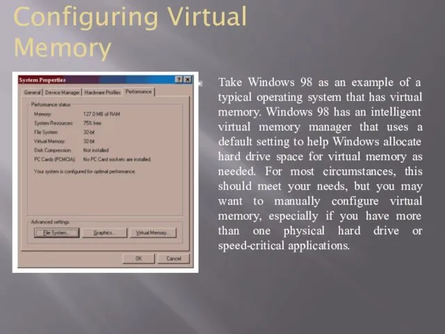 Configuring Virtual Memory Take Windows 98 as an example of