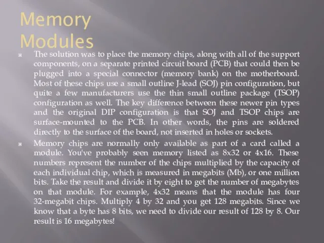 The solution was to place the memory chips, along with all of the