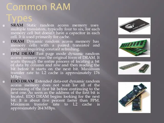 Common RAM Types SRAM Static random access memory uses multiple