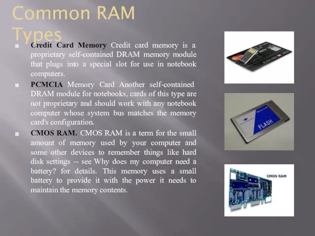 Credit Card Memory Credit card memory is a proprietary self-contained DRAM memory module