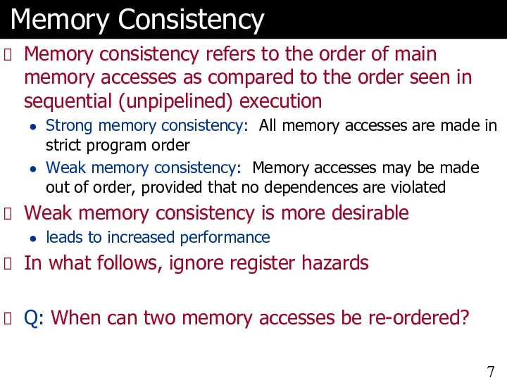Memory Consistency Memory consistency refers to the order of main