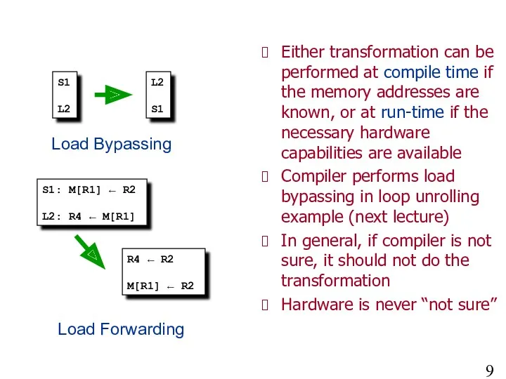 More on Load Bypassing and Forwarding Either transformation can be
