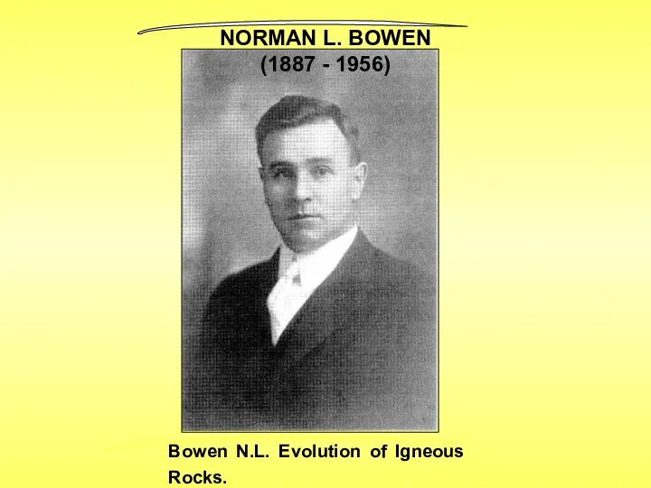 Bowen N.L. Evolution of Igneous Rocks. Princeton University. 1928. 332