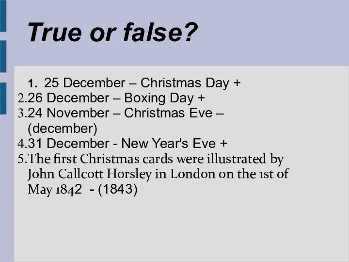 1. 25 December – Christmas Day + 26 December –