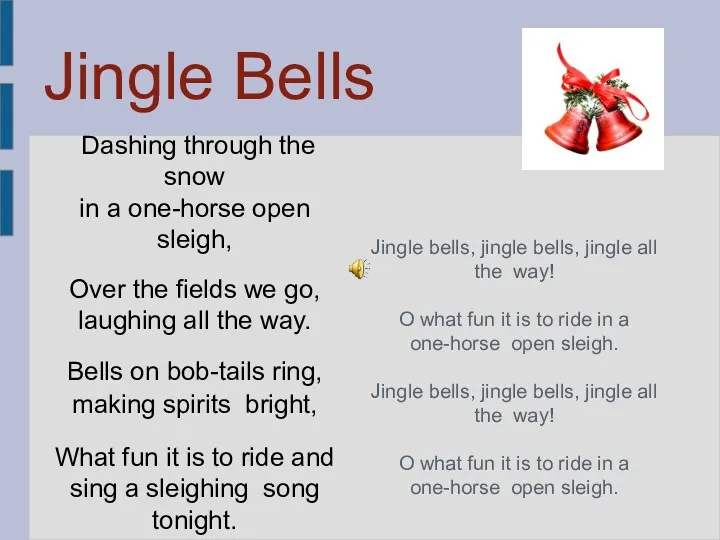 Jingle Bells Dashing through the snow in a one-horse open