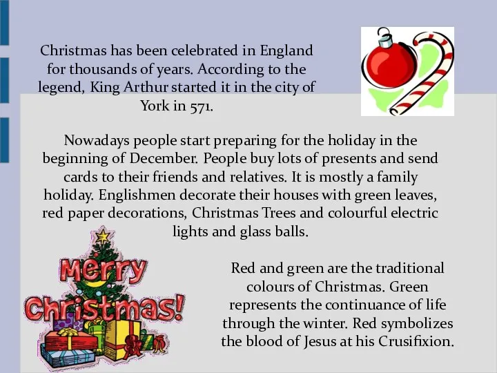Christmas has been celebrated in England for thousands of years.