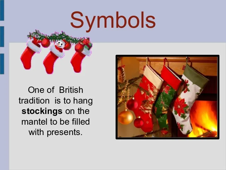 Symbols One of British tradition is to hang stockings on