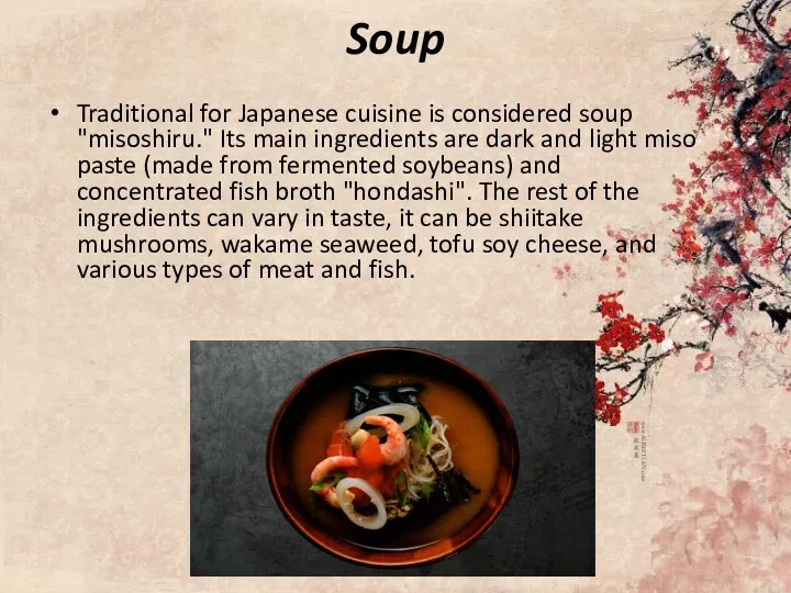 Soup Traditional for Japanese cuisine is considered soup "misoshiru." Its