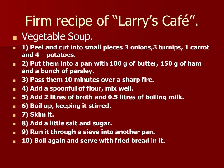 Firm recipe of “Larry’s Café”. Vegetable Soup. 1) Peel and