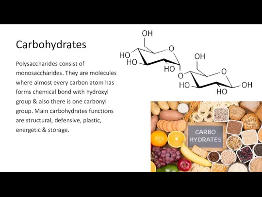 Carbohydrates Polysaccharides consist of monosaccharides. They are molecules where almost