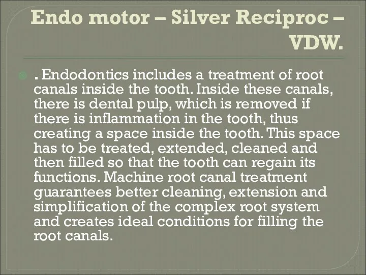 Endo motor – Silver Reciproc – VDW. . Endodontics includes a treatment of