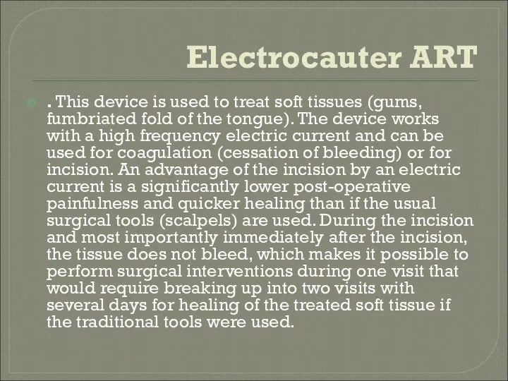 Electrocauter ART . This device is used to treat soft tissues (gums, fumbriated