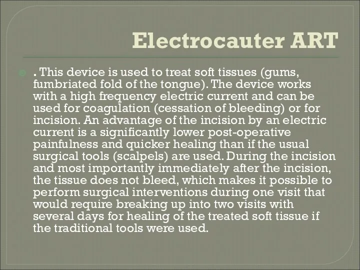 Electrocauter ART . This device is used to treat soft