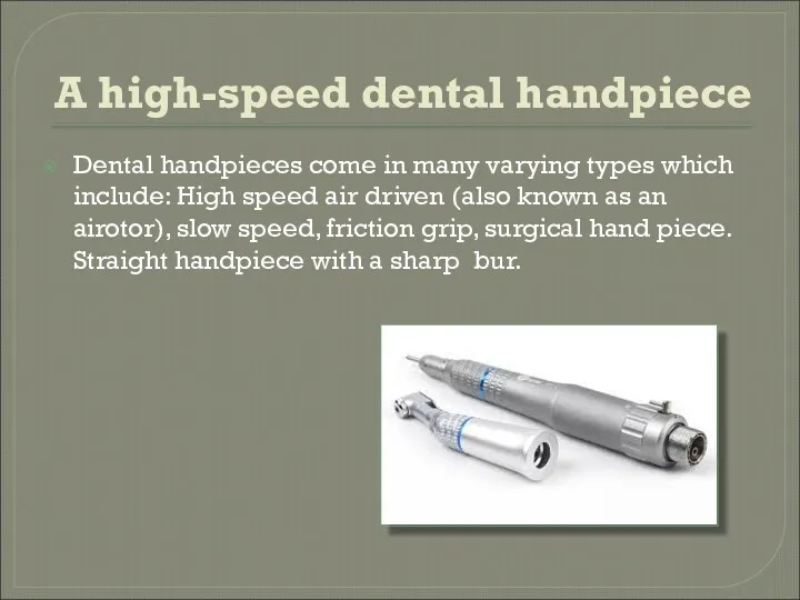 A high-speed dental handpiece Dental handpieces come in many varying