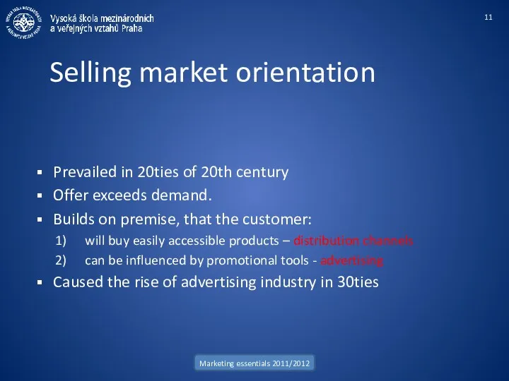 Selling market orientation Prevailed in 20ties of 20th century Offer