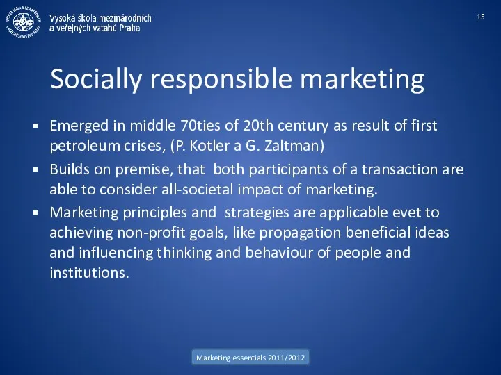 Socially responsible marketing Emerged in middle 70ties of 20th century