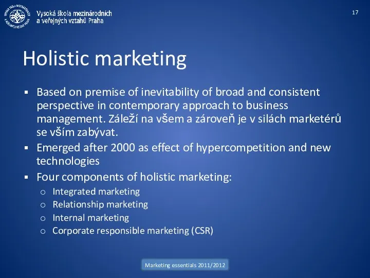 Holistic marketing Based on premise of inevitability of broad and