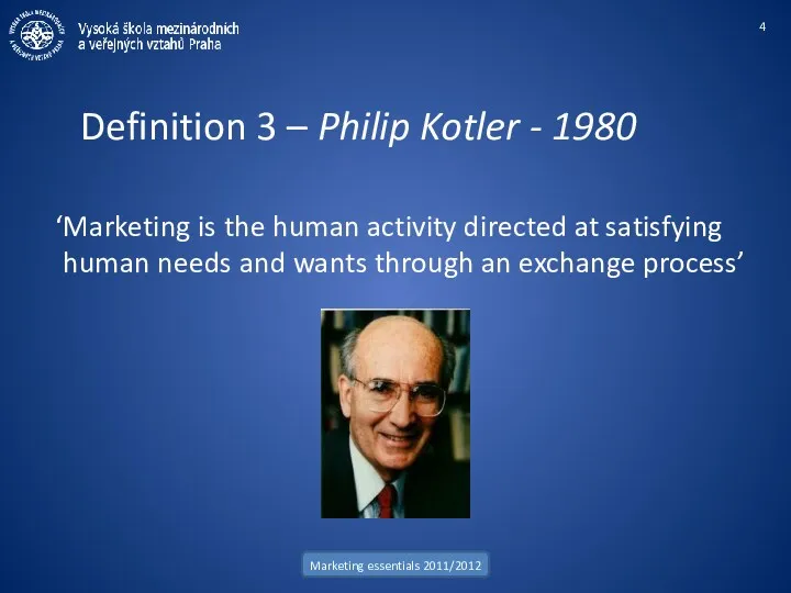 Definition 3 – Philip Kotler - 1980 ‘Marketing is the