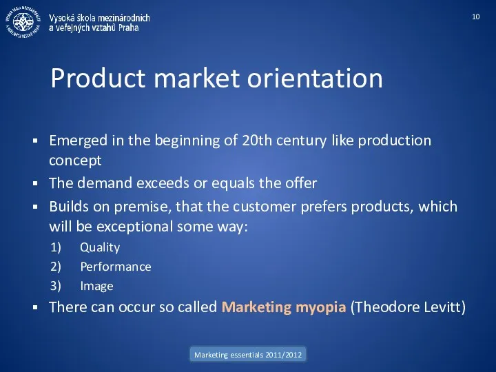 Product market orientation Emerged in the beginning of 20th century