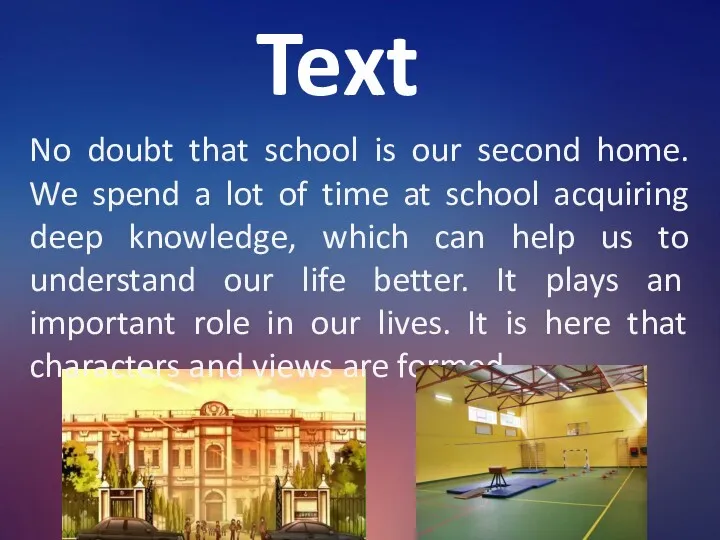 Text No doubt that school is our second home. We