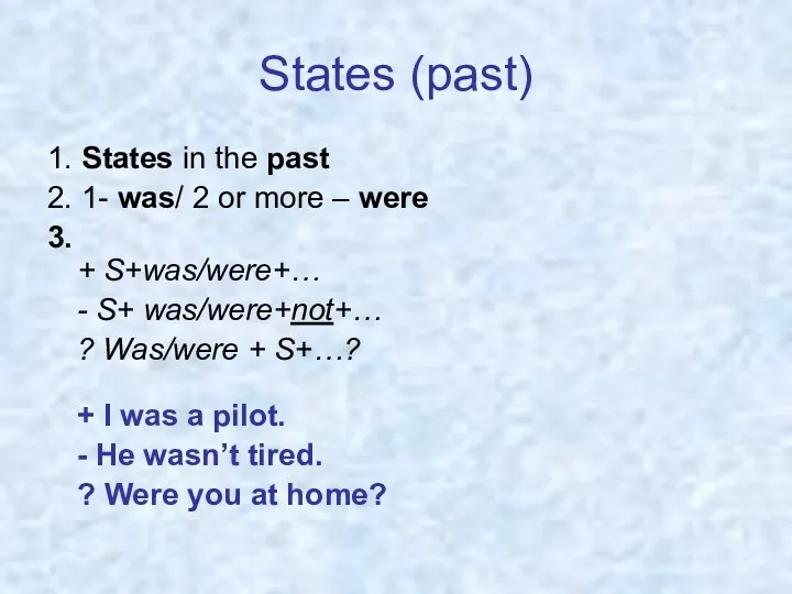 States (past) 1. States in the past 2. 1- was/