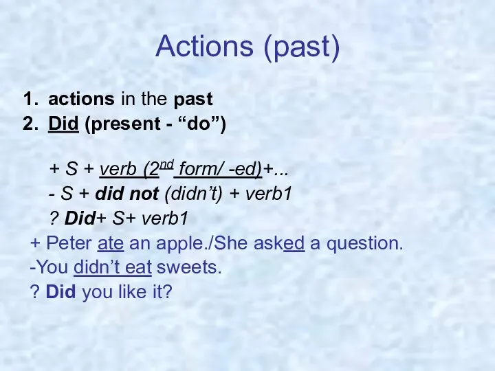 Actions (past) actions in the past Did (present - “do”)