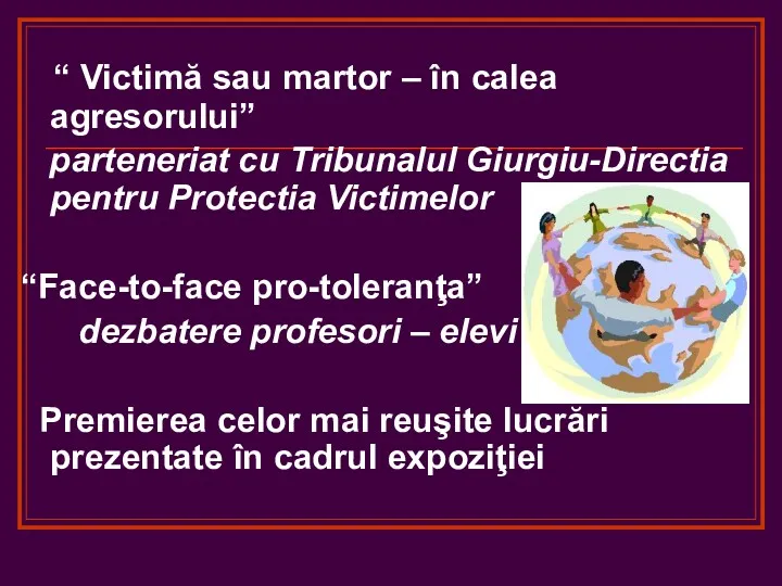 “ Victimă sau martor – în calea agresorului” parteneriat cu