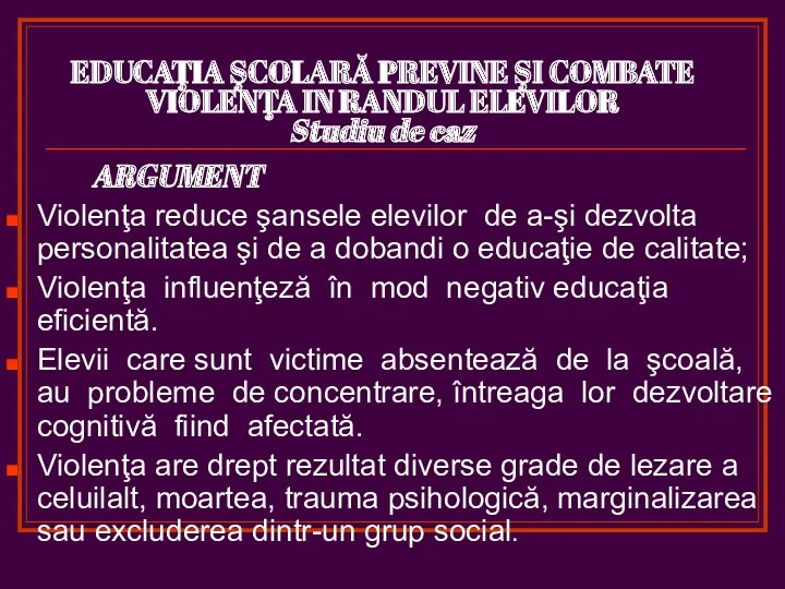 EDUCAŢIA ŞCOLARĂ PREVINE ŞI COMBATE VIOLENŢA IN RANDUL ELEVILOR Studiu