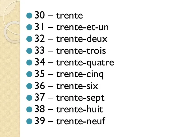 30 – trente 31 – trente-et-un 32 – trente-deux 33