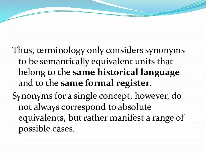 Thus, terminology only considers synonyms to be semantically equivalent units