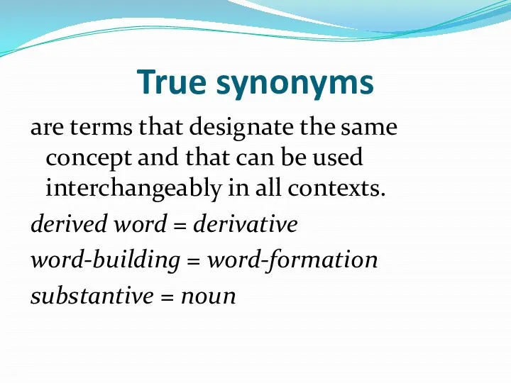 True synonyms are terms that designate the same concept and