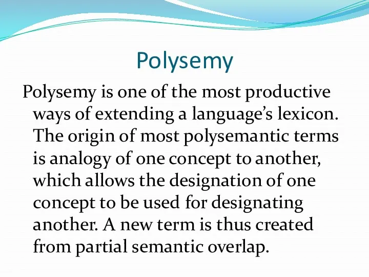 Polysemy Polysemy is one of the most productive ways of