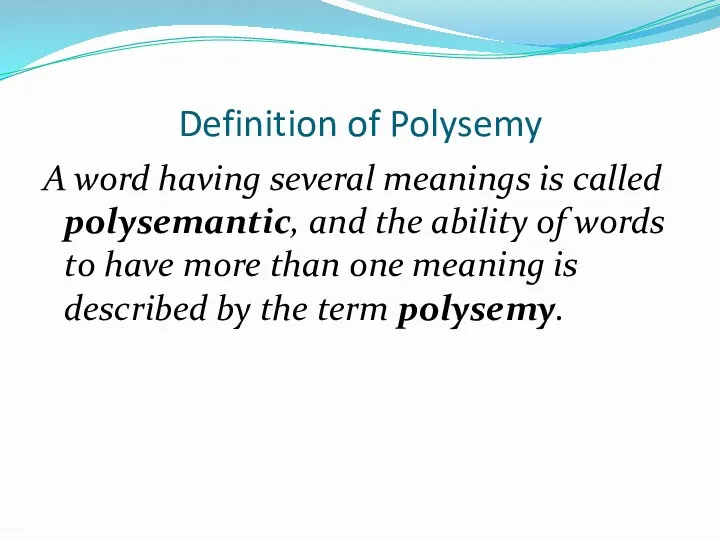 Definition of Polysemy A word having several meanings is called