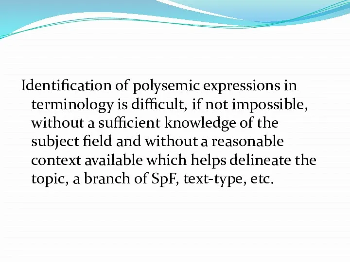 Identification of polysemic expressions in terminology is difficult, if not