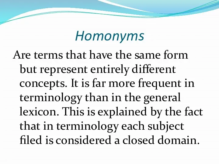 Homonyms Are terms that have the same form but represent