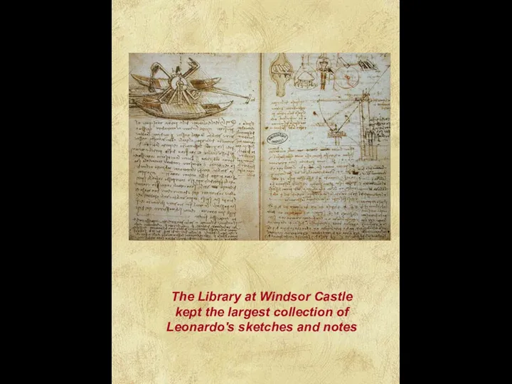 The Library at Windsor Castle kept the largest collection of Leonardo's sketches and notes