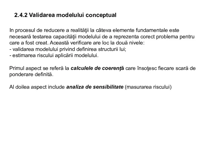 2.4.2 Validarea modelului conceptual In procesul de reducere a realităţii