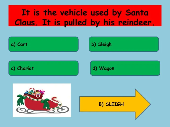It is the vehicle used by Santa Claus. It is